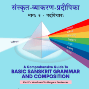 A Comprehensive Guide to Basic Sanskrit Grammar & Composition Part 2