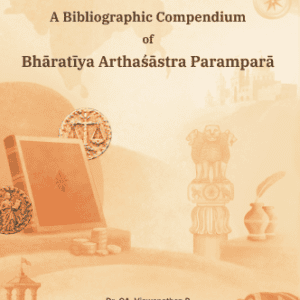 A Bibliographic Compendium of Bhāratīya Arthaśāstra Paramparā